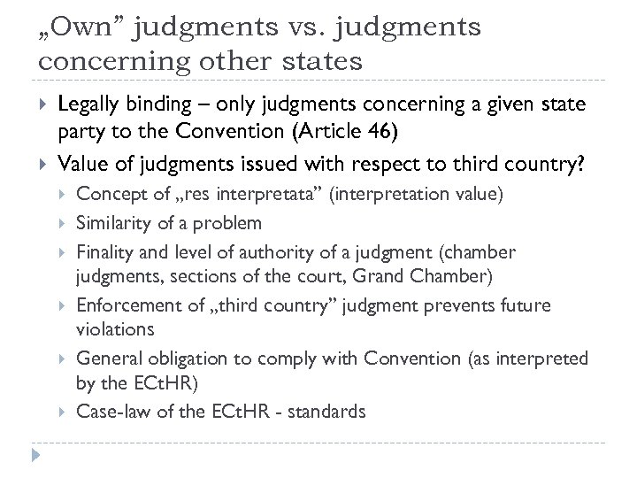 „Own” judgments vs. judgments concerning other states Legally binding – only judgments concerning a