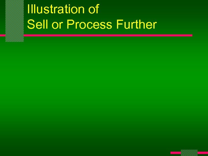 Illustration of Sell or Process Further 