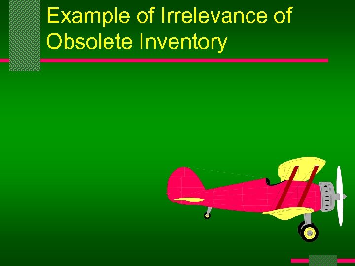 Example of Irrelevance of Obsolete Inventory 