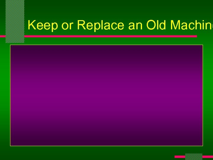 Keep or Replace an Old Machine 