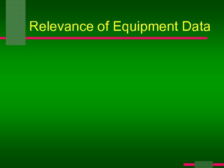 Relevance of Equipment Data 
