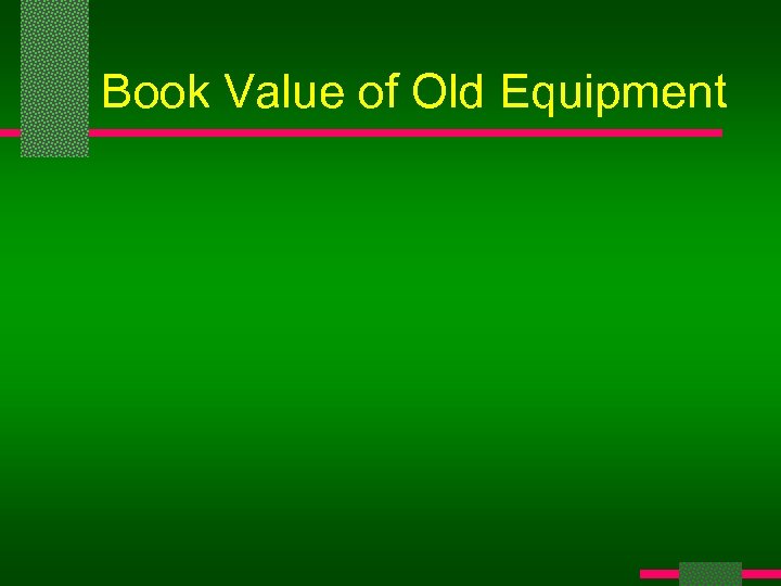Book Value of Old Equipment 