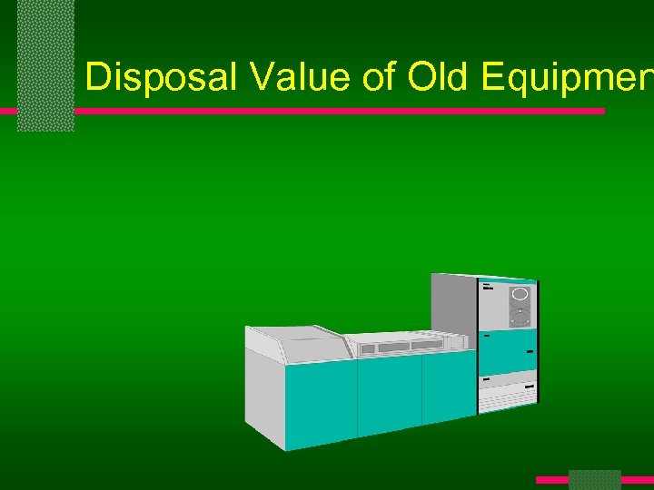 Disposal Value of Old Equipmen 