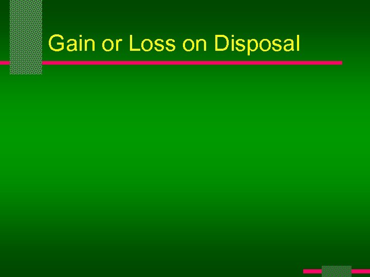 Gain or Loss on Disposal 