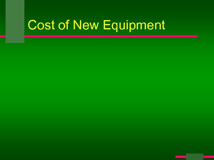 Cost of New Equipment 