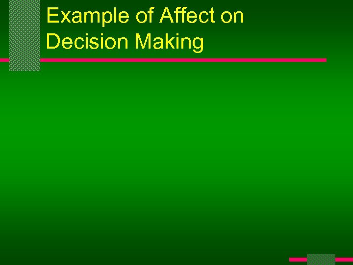 Example of Affect on Decision Making 