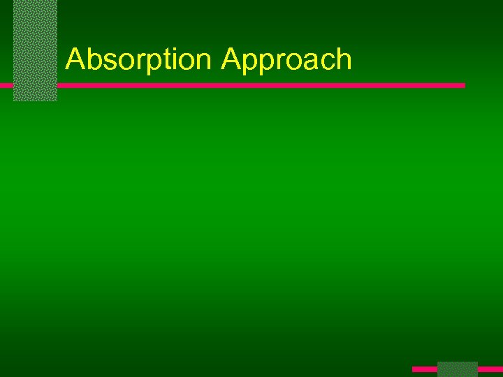 Absorption Approach 