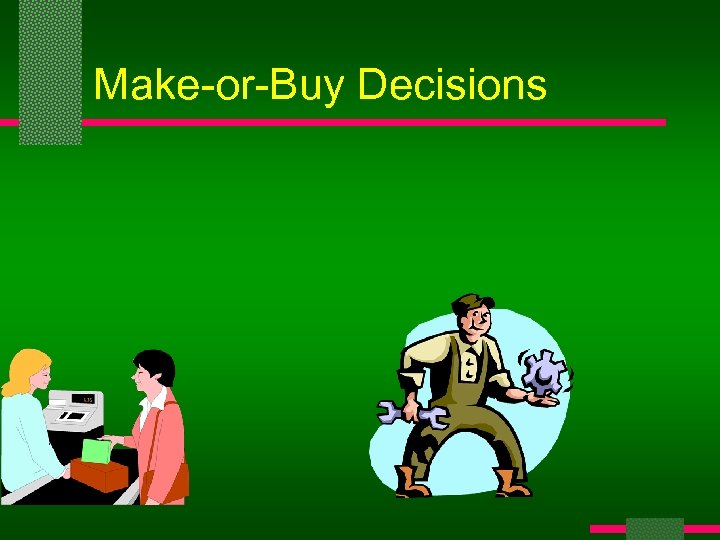 Make-or-Buy Decisions 