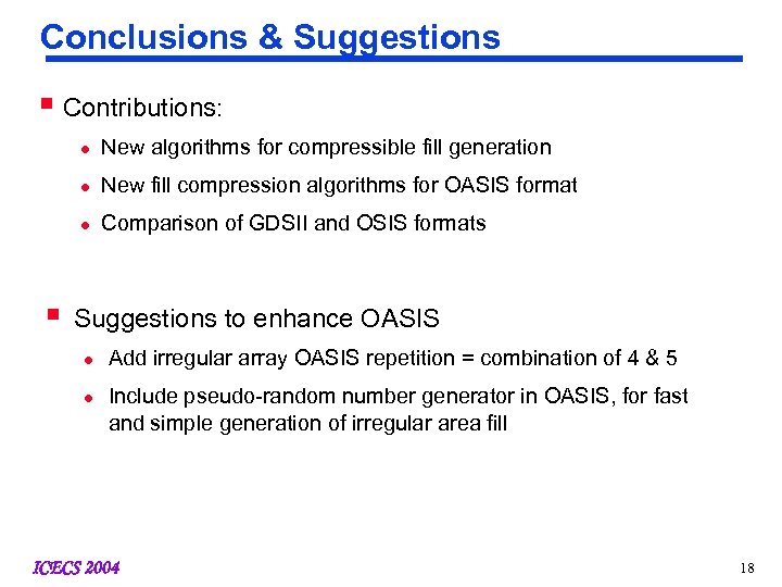 Conclusions & Suggestions § Contributions: l l New fill compression algorithms for OASIS format