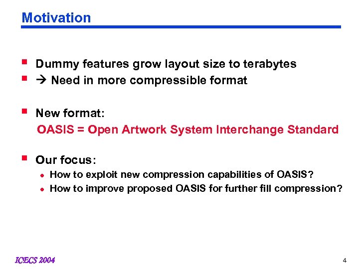 Motivation § § Dummy features grow layout size to terabytes Need in more compressible