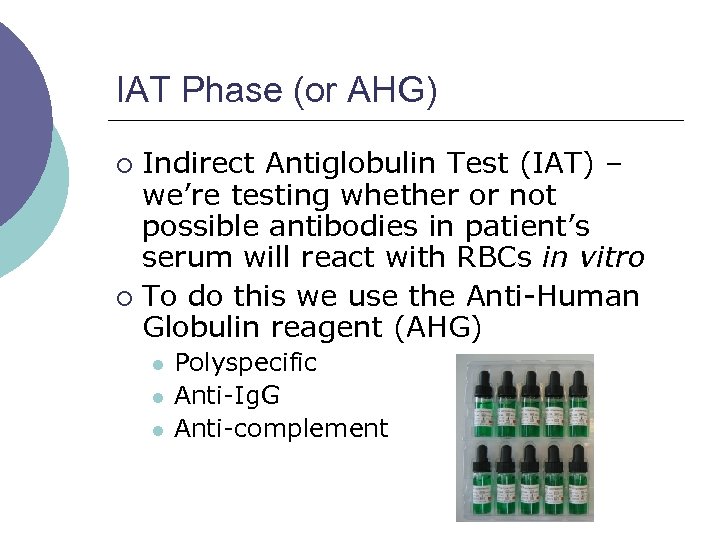 IAT Phase (or AHG) Indirect Antiglobulin Test (IAT) – we’re testing whether or not