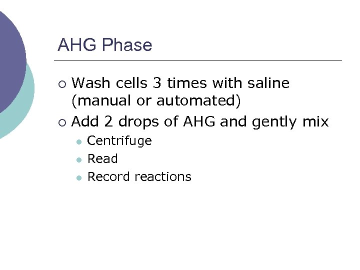AHG Phase Wash cells 3 times with saline (manual or automated) ¡ Add 2