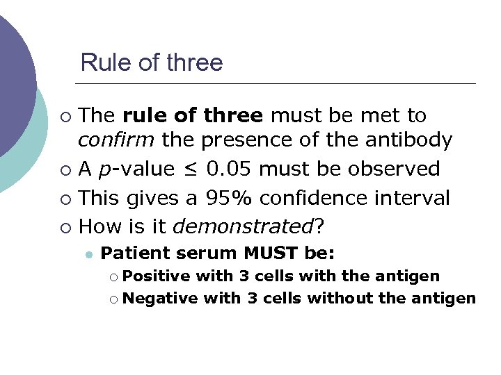 Rule of three The rule of three must be met to confirm the presence