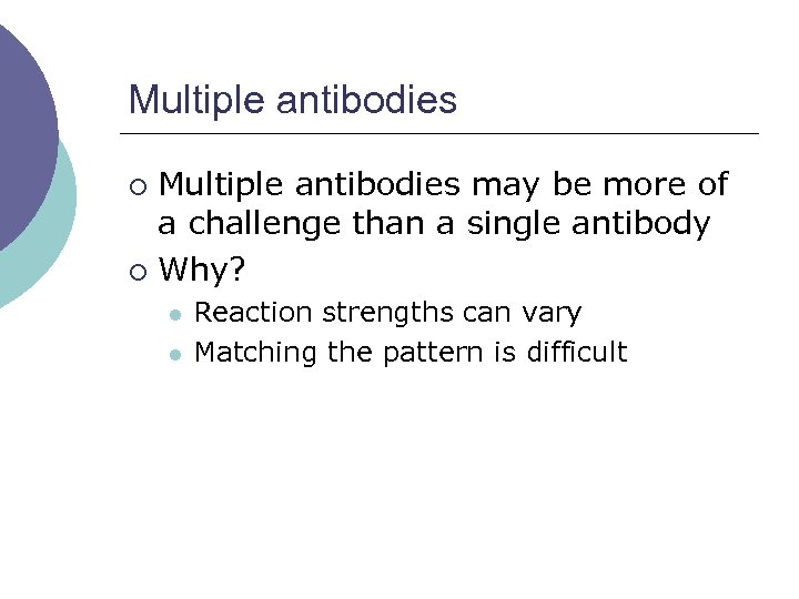 Multiple antibodies may be more of a challenge than a single antibody ¡ Why?