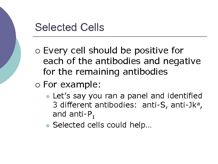 Selected Cells Every cell should be positive for each of the antibodies and negative