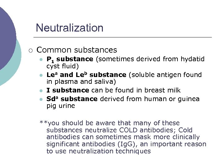 Neutralization ¡ Common substances l l P 1 substance (sometimes derived from hydatid cyst