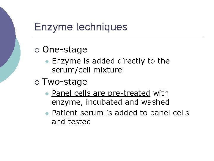 Enzyme techniques ¡ One-stage l ¡ Enzyme is added directly to the serum/cell mixture