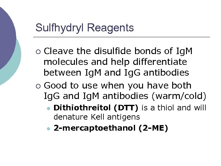 Sulfhydryl Reagents Cleave the disulfide bonds of Ig. M molecules and help differentiate between