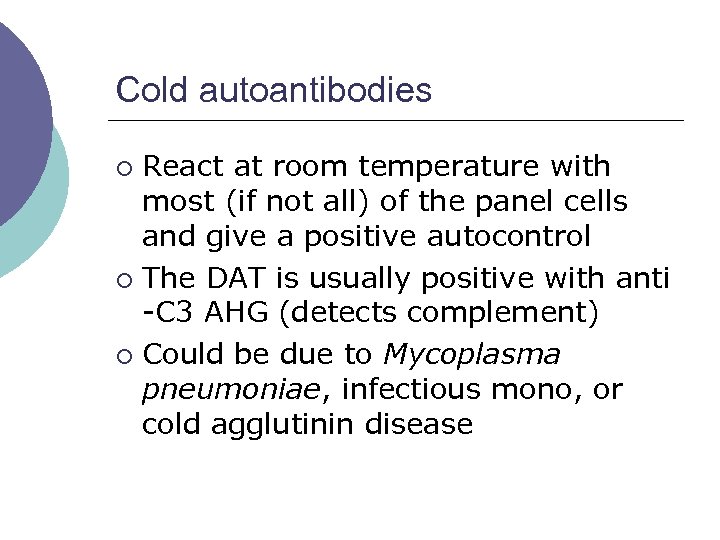 Cold autoantibodies React at room temperature with most (if not all) of the panel