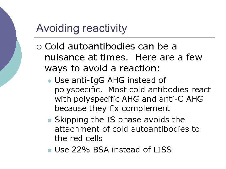 Avoiding reactivity ¡ Cold autoantibodies can be a nuisance at times. Here a few
