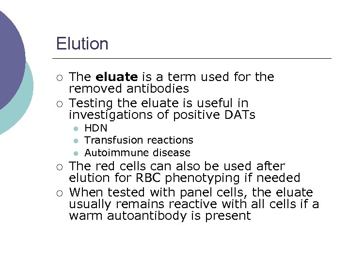 Elution ¡ ¡ The eluate is a term used for the removed antibodies Testing