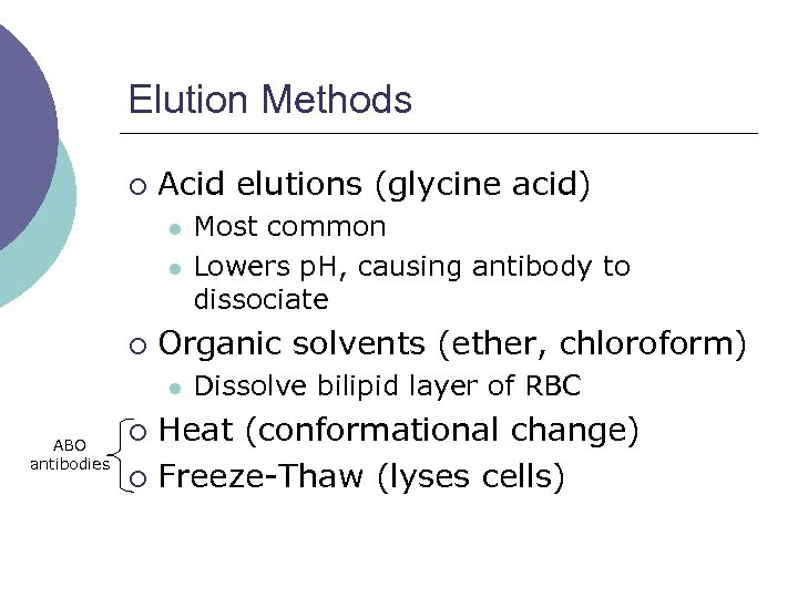 Elution Methods ¡ Acid elutions (glycine acid) l l ¡ Organic solvents (ether, chloroform)
