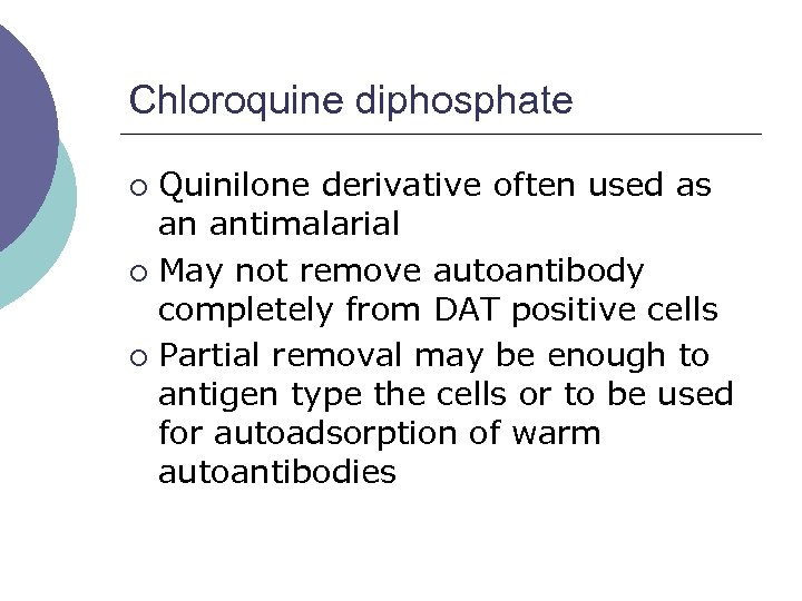Chloroquine diphosphate Quinilone derivative often used as an antimalarial ¡ May not remove autoantibody