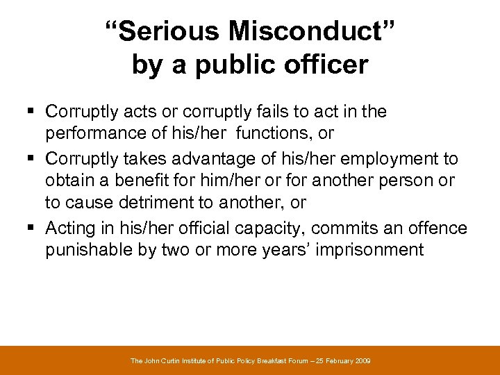 “Serious Misconduct” by a public officer § Corruptly acts or corruptly fails to act