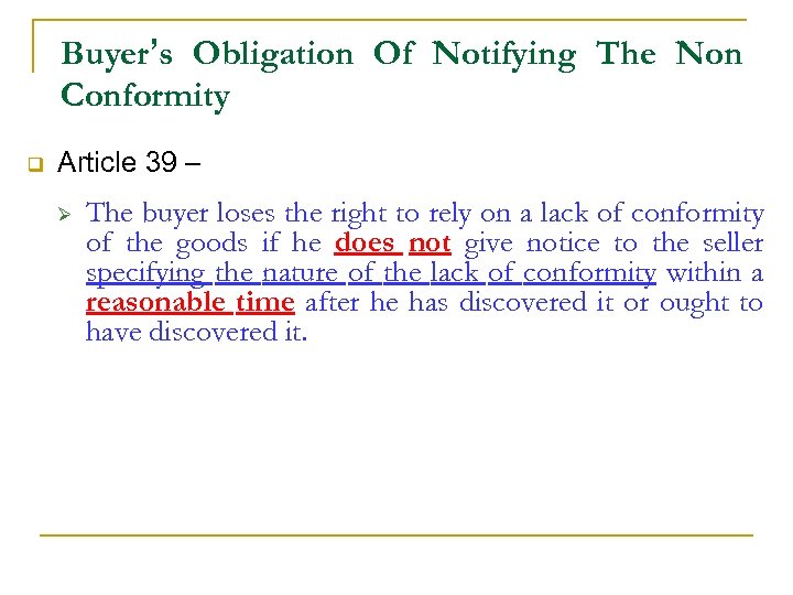 Buyer’s Obligation Of Notifying The Non Conformity q Article 39 – Ø The buyer