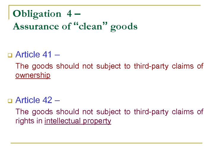 Obligation 4 – Assurance of “clean” goods q Article 41 – The goods should