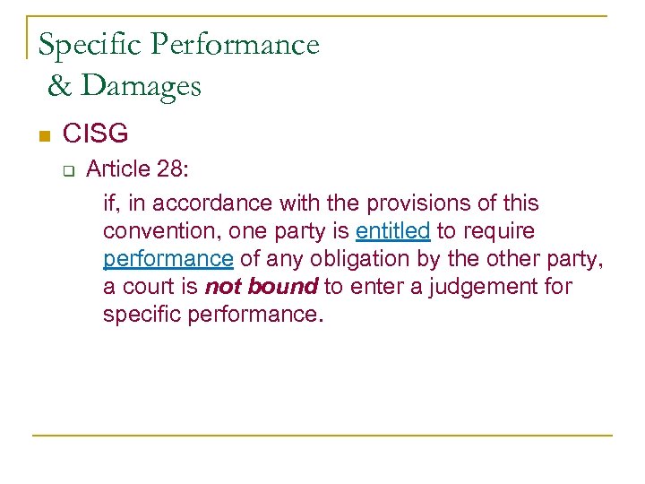 Specific Performance & Damages n CISG q Article 28: if, in accordance with the