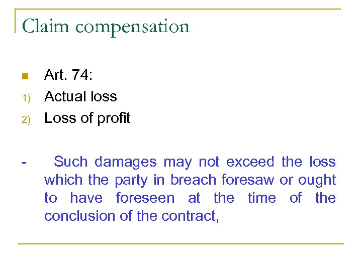 Claim compensation n 1) 2) - Art. 74: Actual loss Loss of profit Such