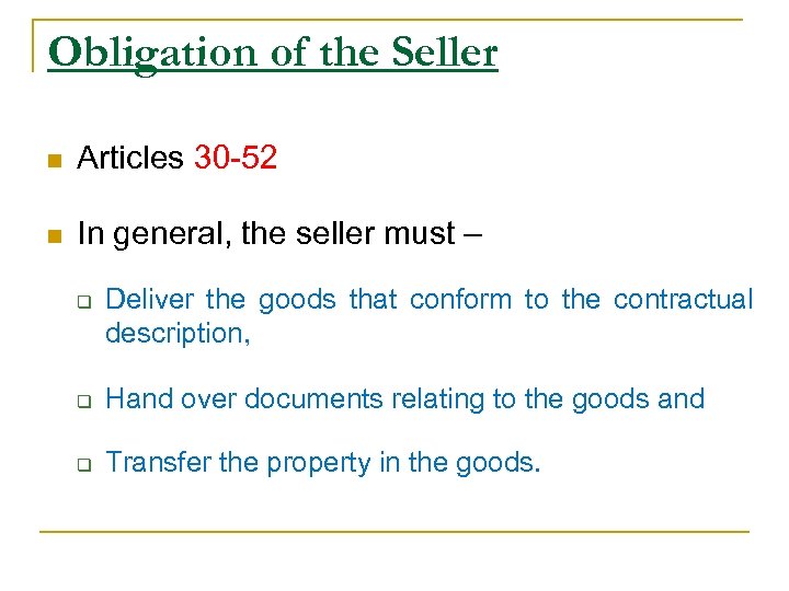 Obligation of the Seller n Articles 30 -52 n In general, the seller must