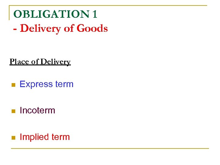 OBLIGATION 1 - Delivery of Goods Place of Delivery n Express term n Incoterm