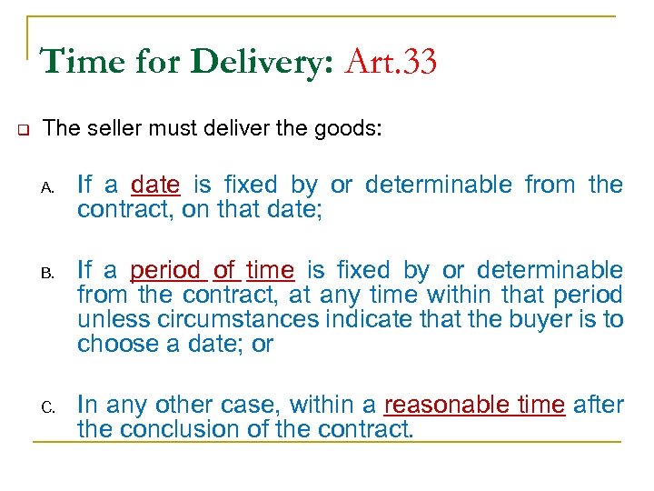 Time for Delivery: Art. 33 q The seller must deliver the goods: A. B.