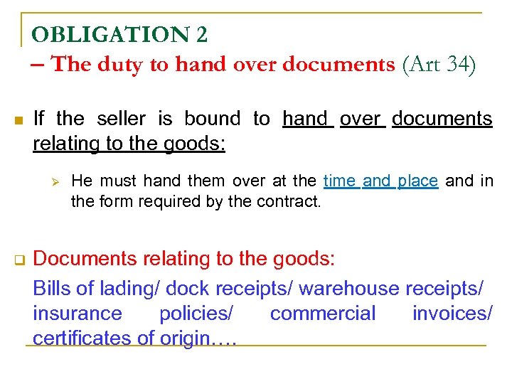 OBLIGATION 2 – The duty to hand over documents (Art 34) n If the