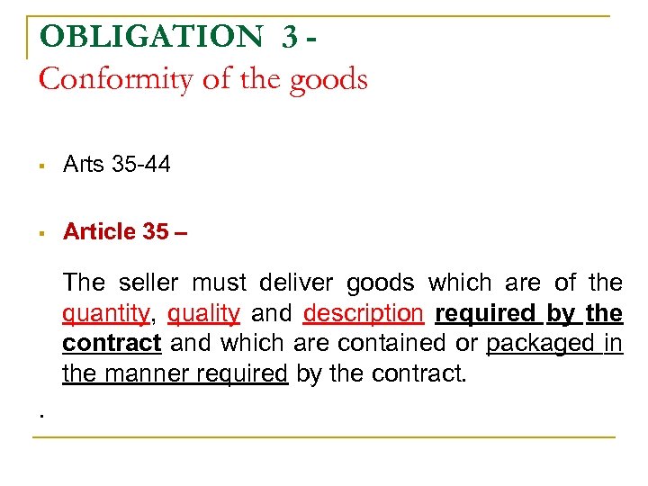 OBLIGATION 3 Conformity of the goods § Arts 35 -44 § Article 35 –