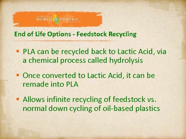 End of Life Options - Feedstock Recycling § PLA can be recycled back to