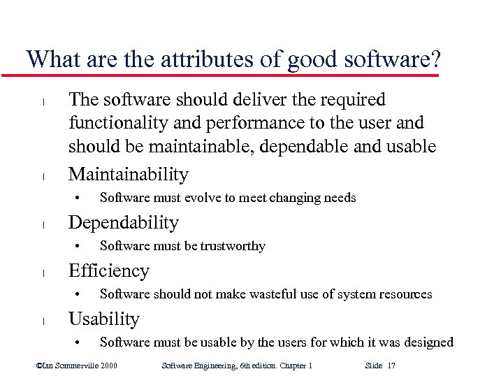 What are the attributes of good software? l l The software should deliver the