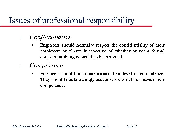 Issues of professional responsibility l Confidentiality • l Engineers should normally respect the confidentiality