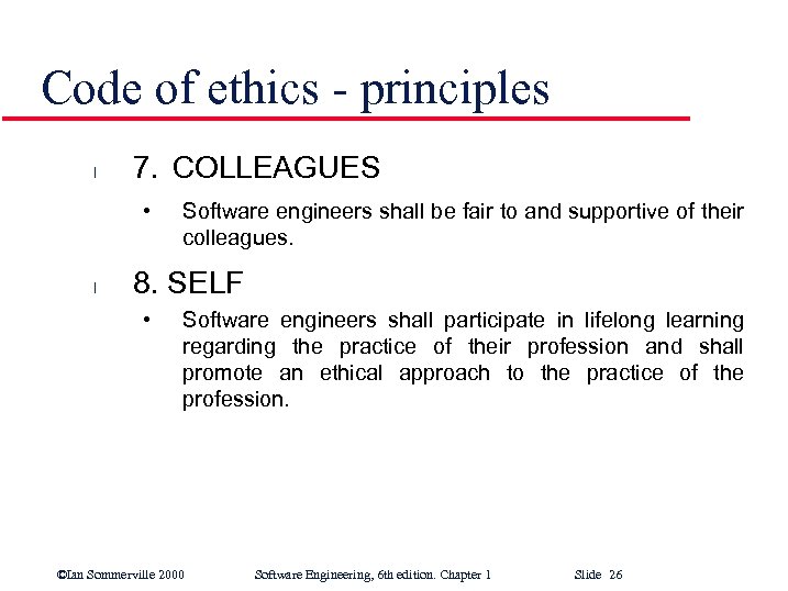 Code of ethics - principles l 7. COLLEAGUES • l Software engineers shall be