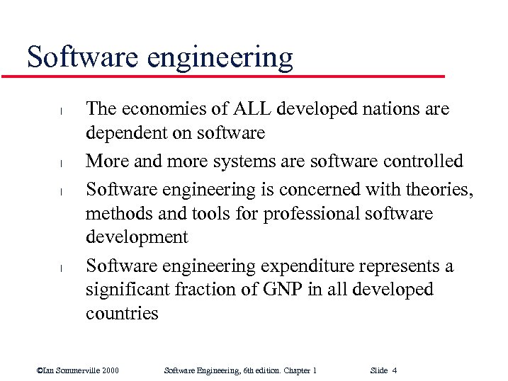 Software engineering l l The economies of ALL developed nations are dependent on software