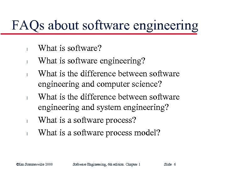 FAQs about software engineering l l l What is software? What is software engineering?