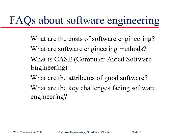 FAQs about software engineering l l l What are the costs of software engineering?
