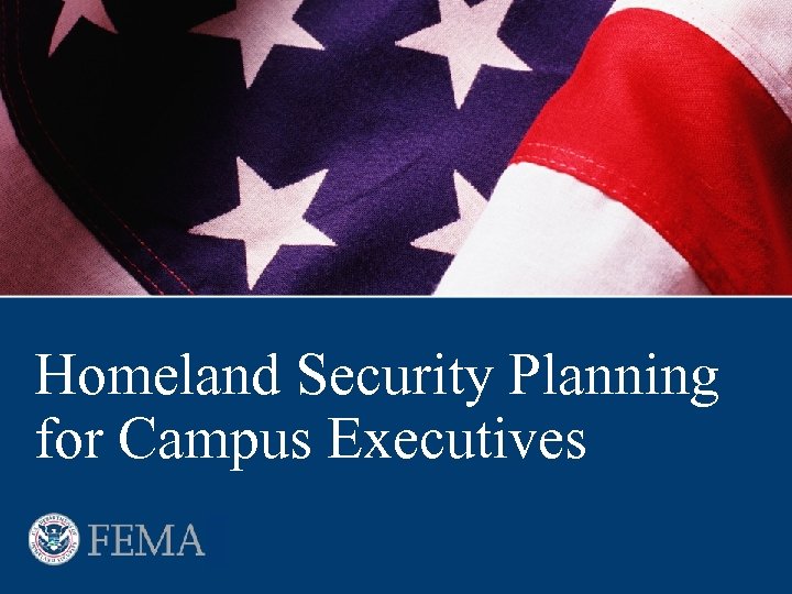 Homeland Security Planning for Campus Executives 