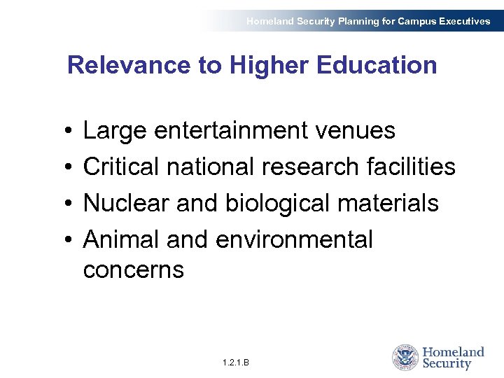 Homeland Security Planning for Campus Executives Relevance to Higher Education • • Large entertainment