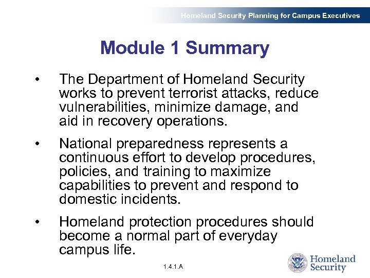 Homeland Security Planning for Campus Executives Module 1 Summary • The Department of Homeland