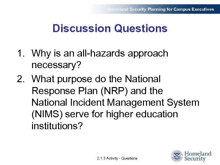 Homeland Security Planning for Campus Executives Discussion Questions 1. Why is an all-hazards approach