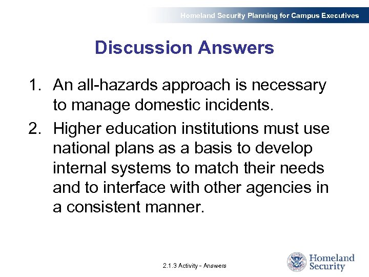 Homeland Security Planning for Campus Executives Discussion Answers 1. An all-hazards approach is necessary