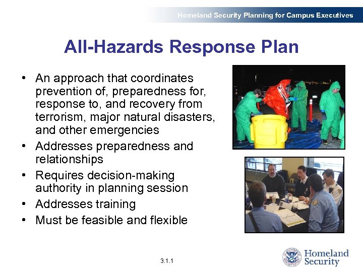 Homeland Security Planning for Campus Executives All-Hazards Response Plan • An approach that coordinates